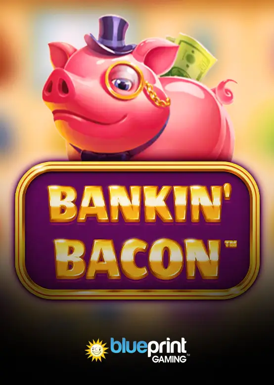Bankin’ Bacon